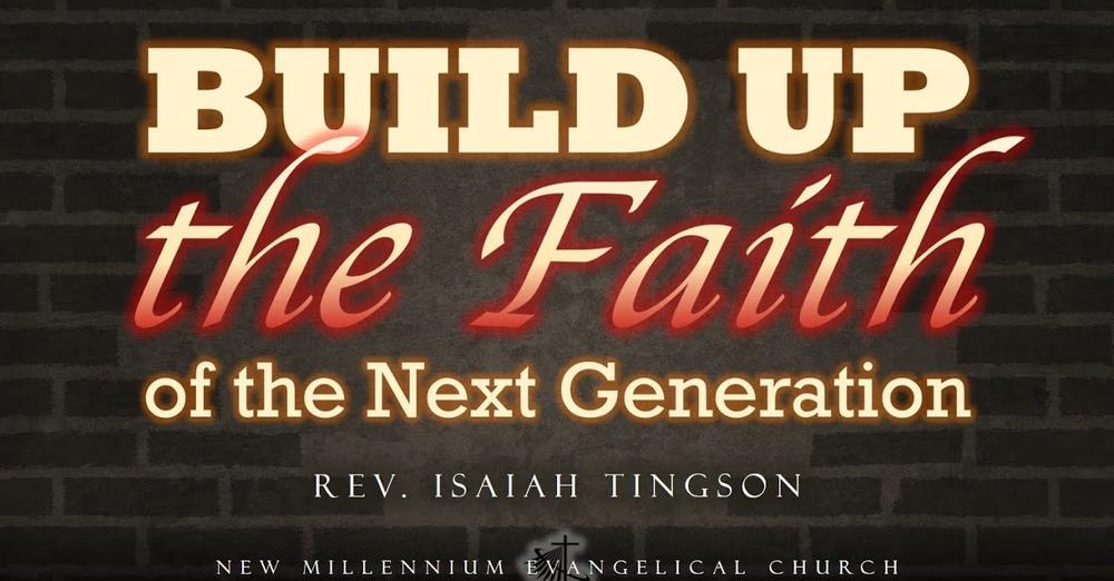 Build Up the Faith of the Next Generation